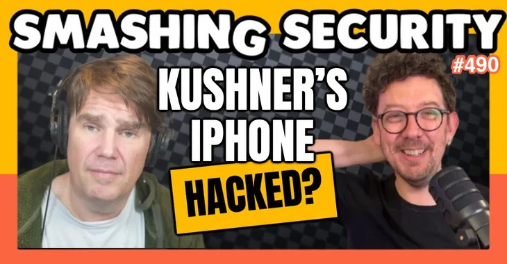 smashing-security-podcast-#490:-how-jared-kushner’s-iphone-was-allegedly-hacked-twice